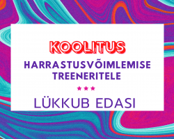 HARRASTUSVÕIMLEMISE KOOLITUS LÜKKUB EDASI!